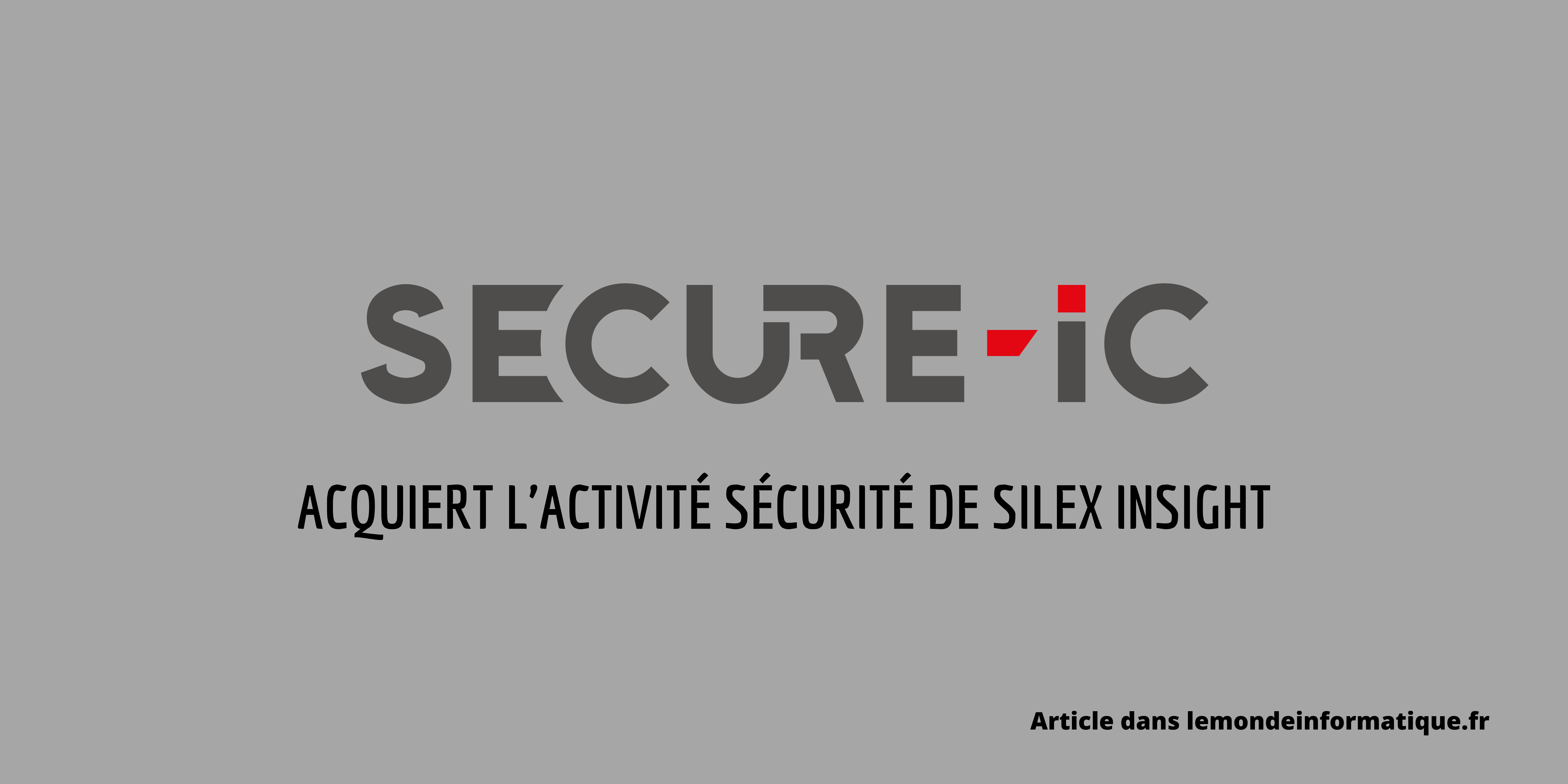 Le rennais Secure-IC acquiert l’activité sécurité de Silex Insight